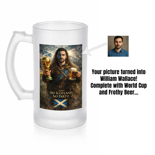 Personalised Custom Your Photo or Picture To Braveheart William Wallace Scotland World Cup Frosted glass Beer Mug.